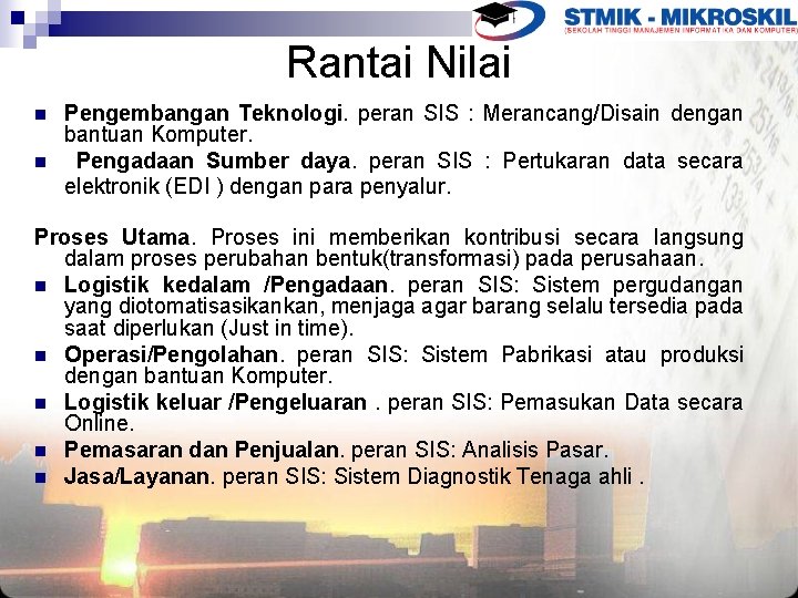 Rantai Nilai n n Pengembangan Teknologi. peran SIS : Merancang/Disain dengan bantuan Komputer. Pengadaan