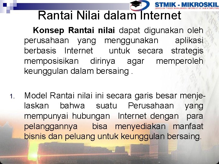 Rantai Nilai dalam Internet Konsep Rantai nilai dapat digunakan oleh perusahaan yang menggunakan aplikasi