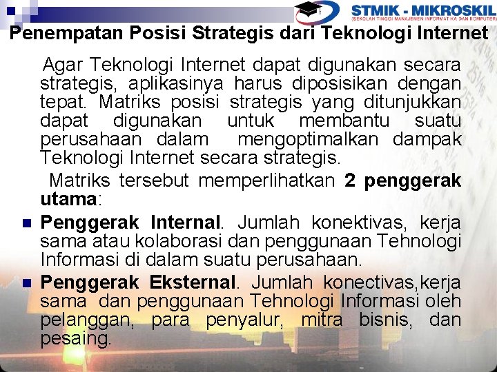 Penempatan Posisi Strategis dari Teknologi Internet n n Agar Teknologi Internet dapat digunakan secara