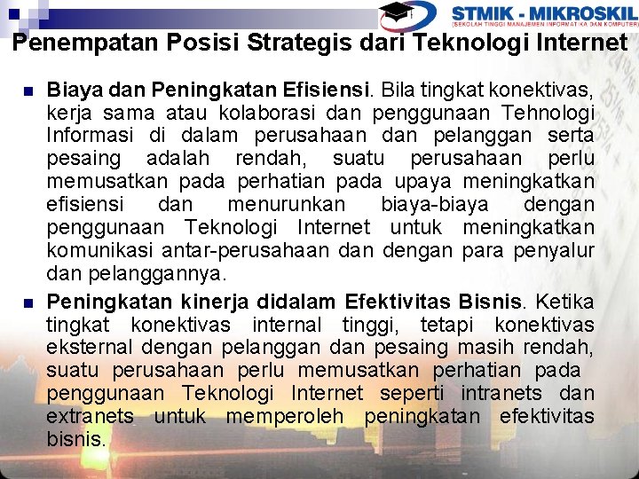 Penempatan Posisi Strategis dari Teknologi Internet n n Biaya dan Peningkatan Efisiensi. Bila tingkat