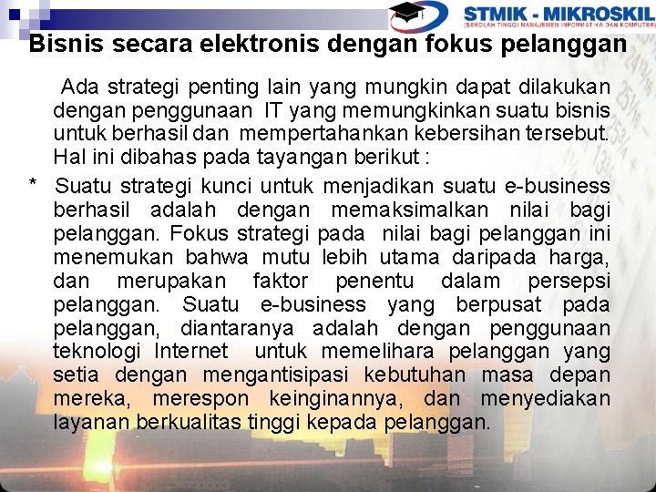 Bisnis secara elektronis dengan fokus pelanggan Ada strategi penting lain yang mungkin dapat dilakukan