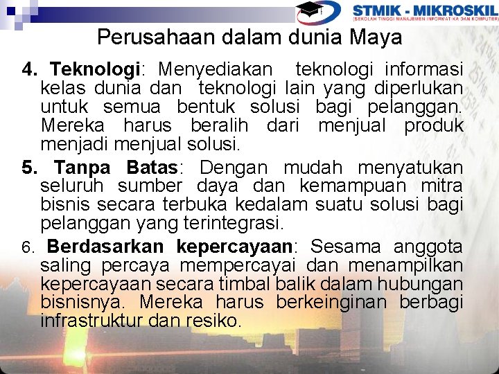 Perusahaan dalam dunia Maya 4. Teknologi: Menyediakan teknologi informasi kelas dunia dan teknologi lain