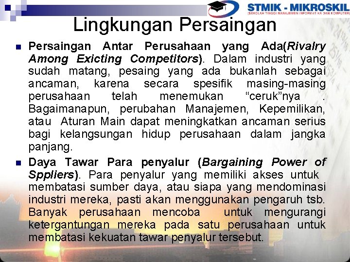 Lingkungan Persaingan n n Persaingan Antar Perusahaan yang Ada(Rivalry Among Exicting Competitors). Dalam industri