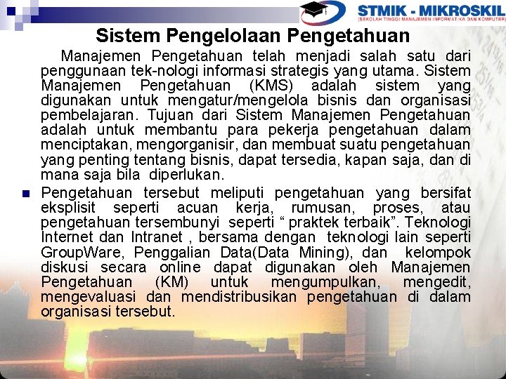 Sistem Pengelolaan Pengetahuan n Manajemen Pengetahuan telah menjadi salah satu dari penggunaan tek-nologi informasi