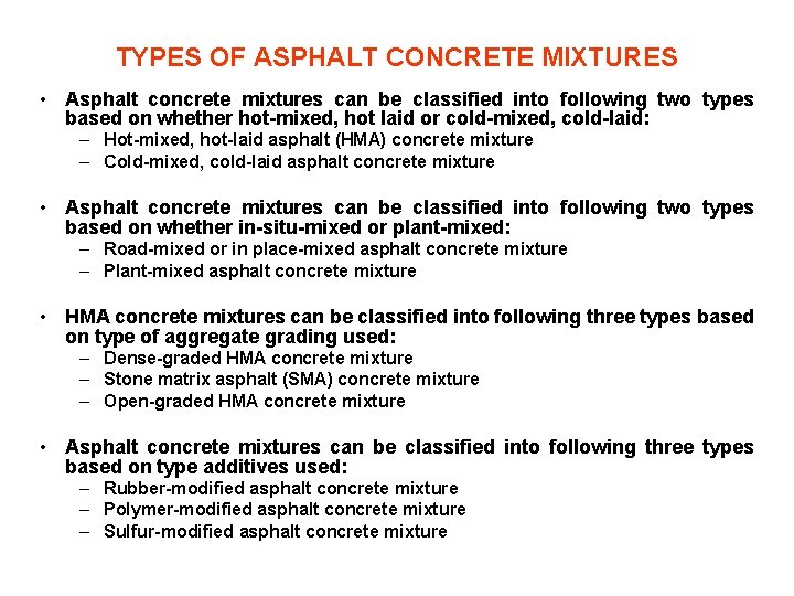 TYPES OF ASPHALT CONCRETE MIXTURES • Asphalt concrete mixtures can be classified into following