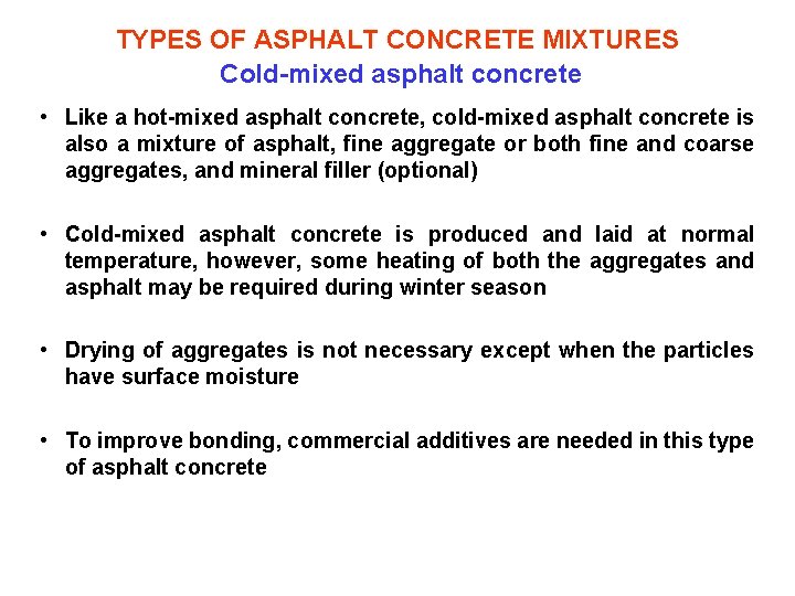 TYPES OF ASPHALT CONCRETE MIXTURES Cold-mixed asphalt concrete • Like a hot-mixed asphalt concrete,