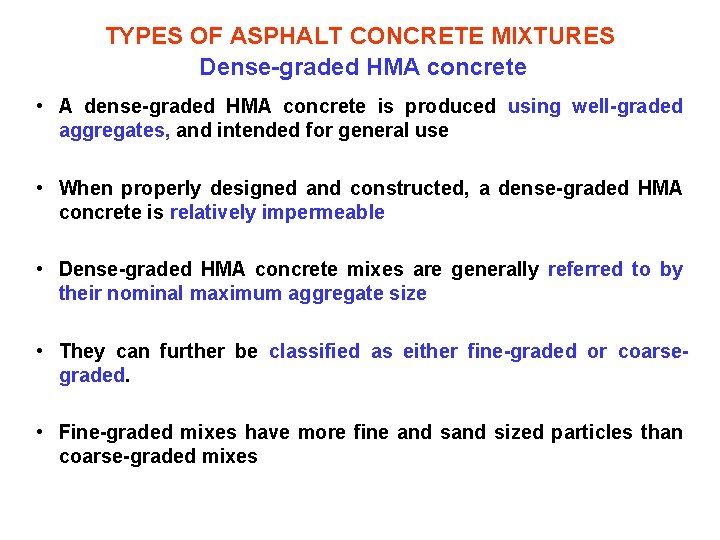 TYPES OF ASPHALT CONCRETE MIXTURES Dense-graded HMA concrete • A dense-graded HMA concrete is
