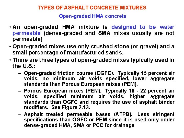 TYPES OF ASPHALT CONCRETE MIXTURES Open-graded HMA concrete • An open-graded HMA mixture is