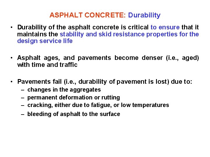 ASPHALT CONCRETE: Durability • Durability of the asphalt concrete is critical to ensure that