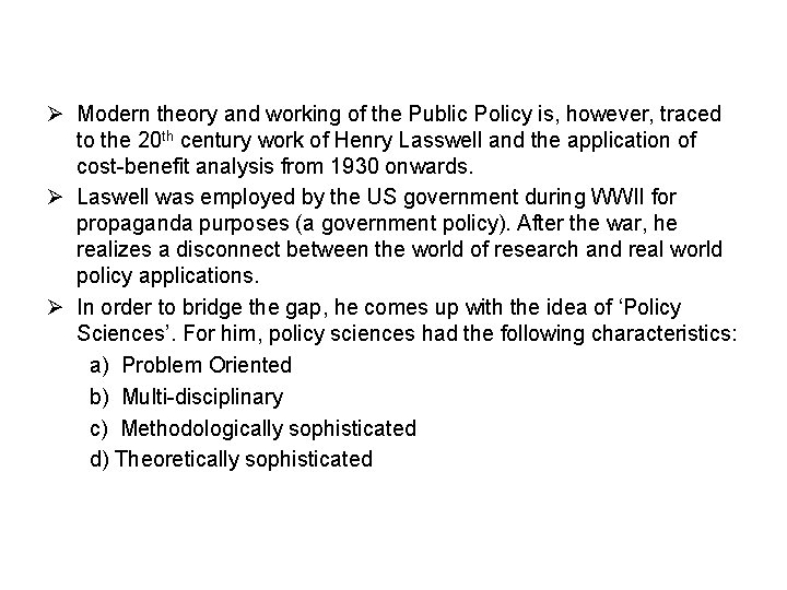 Ø Modern theory and working of the Public Policy is, however, traced to the