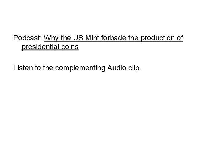 Podcast: Why the US Mint forbade the production of presidential coins Listen to the