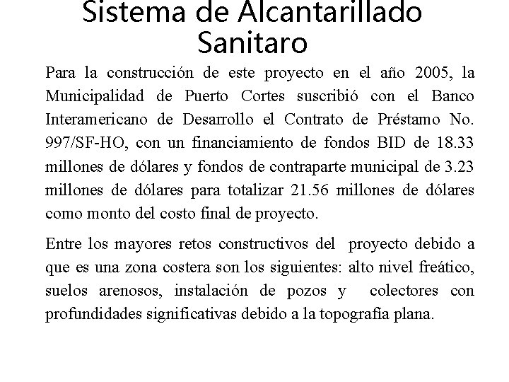 Sistema de Alcantarillado Sanitaro Para la construcción de este proyecto en el año 2005,