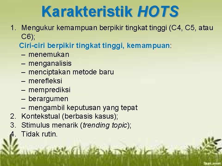 Karakteristik HOTS 1. Mengukur kemampuan berpikir tingkat tinggi (C 4, C 5, atau C