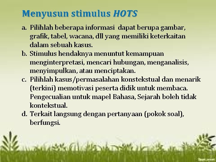 Menyusun stimulus HOTS a. Pilihlah beberapa informasi dapat berupa gambar, grafik, tabel, wacana, dll