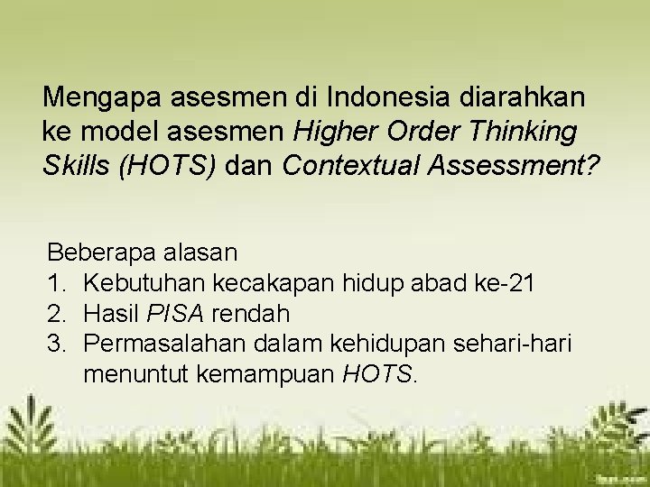 Mengapa asesmen di Indonesia diarahkan ke model asesmen Higher Order Thinking Skills (HOTS) dan