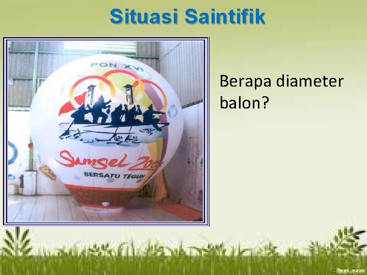 Situasi Saintifik Berapa diameter balon? 