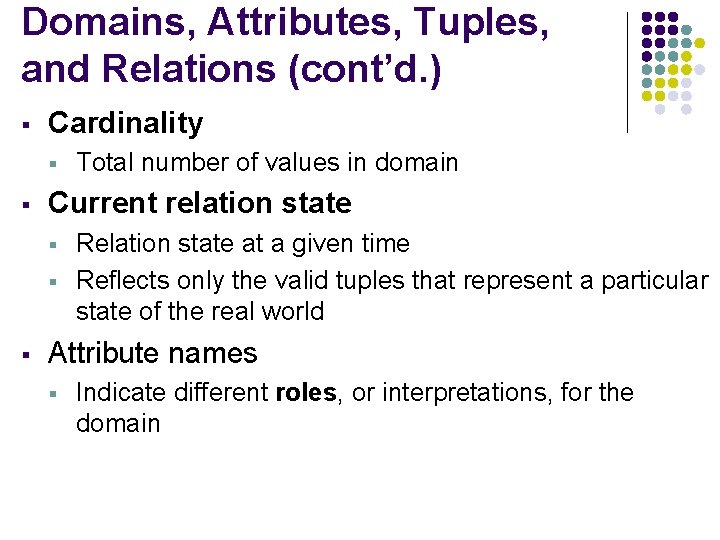 Domains, Attributes, Tuples, and Relations (cont’d. ) § Cardinality § § Current relation state