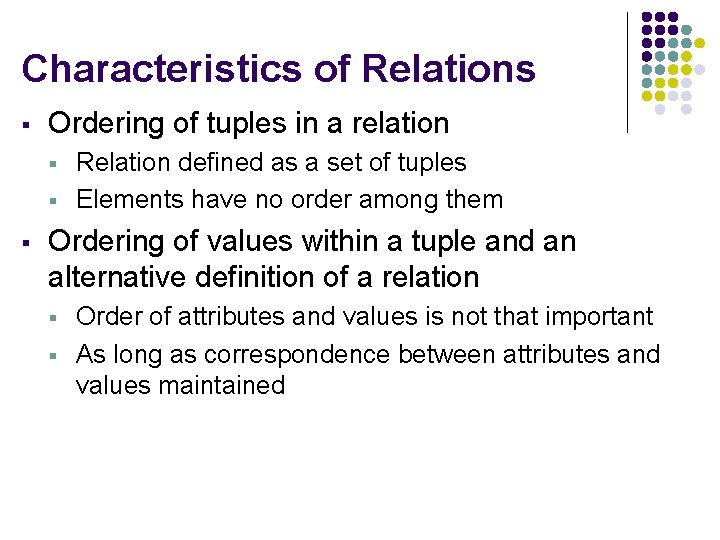 Characteristics of Relations § Ordering of tuples in a relation § § § Relation