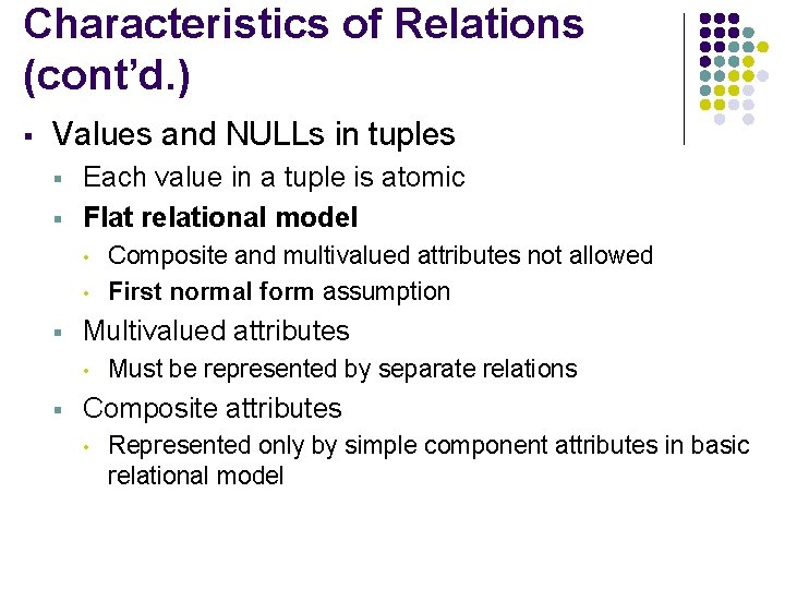 Characteristics of Relations (cont’d. ) § Values and NULLs in tuples § § Each