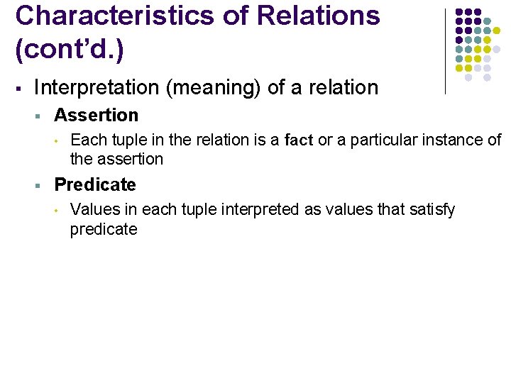 Characteristics of Relations (cont’d. ) § Interpretation (meaning) of a relation § Assertion •