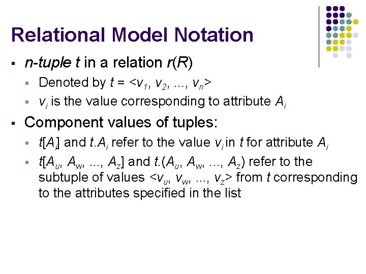 Relational Model Notation § n-tuple t in a relation r(R) § § § Denoted