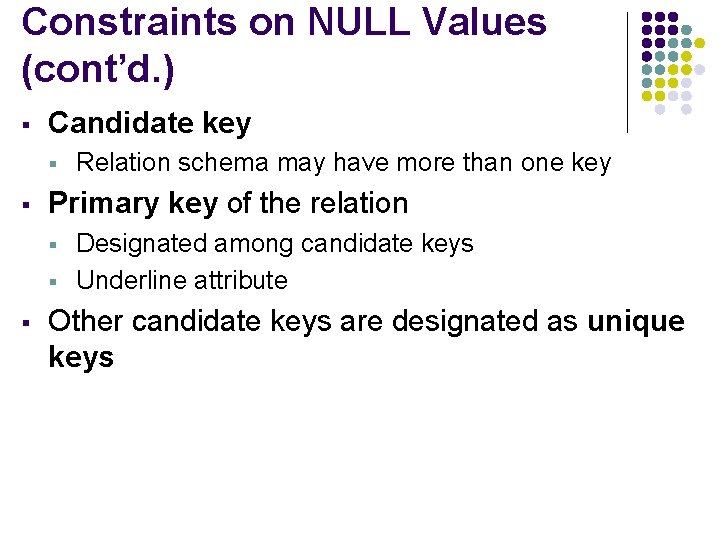 Constraints on NULL Values (cont’d. ) § Candidate key § § Primary key of