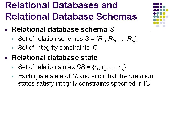 Relational Databases and Relational Database Schemas § Relational database schema S § § §