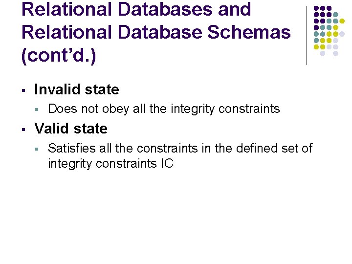 Relational Databases and Relational Database Schemas (cont’d. ) § Invalid state § § Does