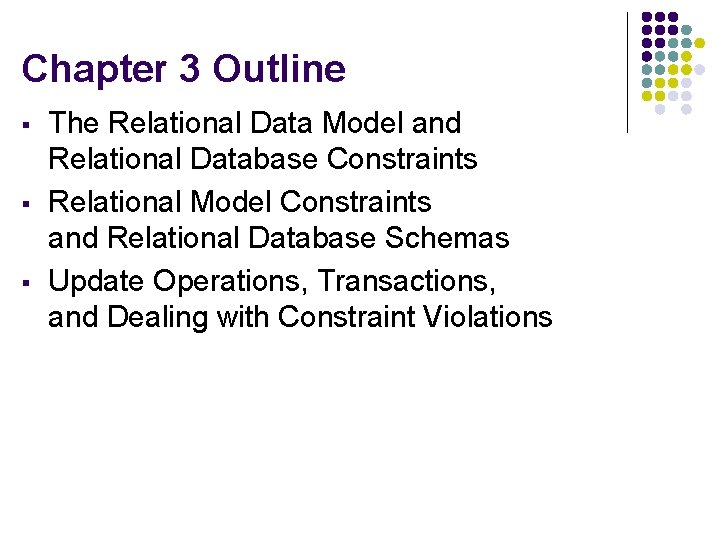 Chapter 3 Outline § § § The Relational Data Model and Relational Database Constraints