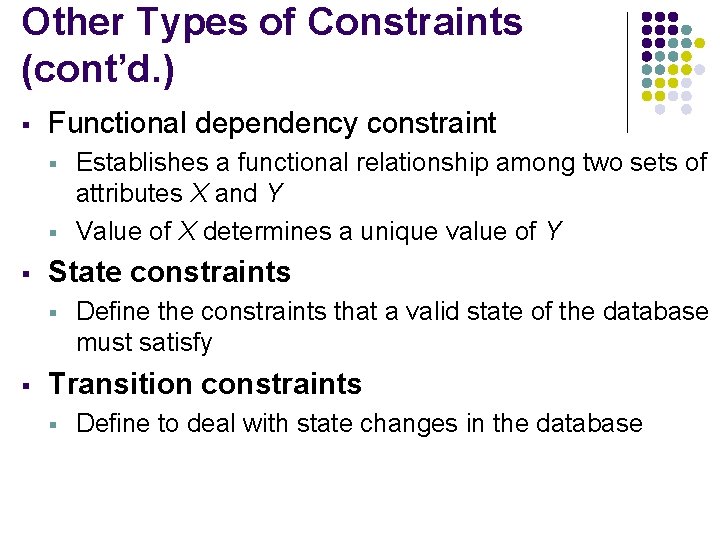Other Types of Constraints (cont’d. ) § Functional dependency constraint § § § State
