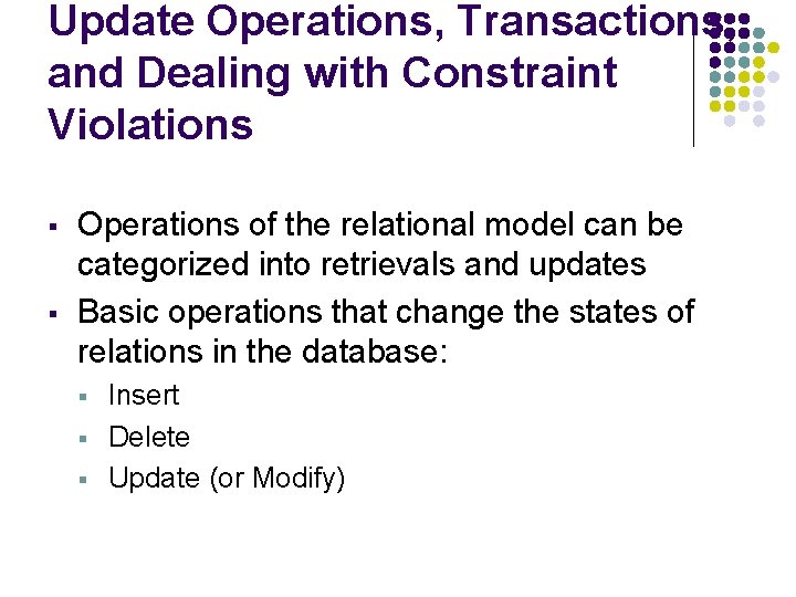 Update Operations, Transactions, and Dealing with Constraint Violations § § Operations of the relational