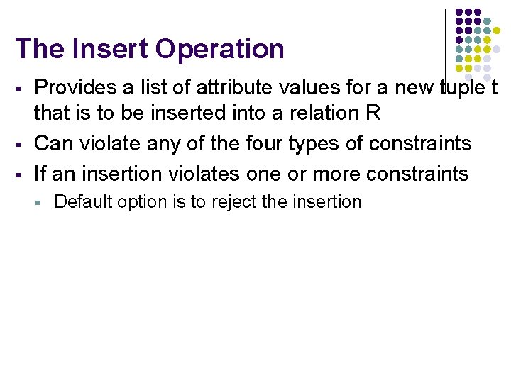 The Insert Operation § § § Provides a list of attribute values for a