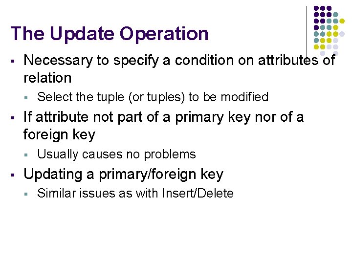 The Update Operation § Necessary to specify a condition on attributes of relation §