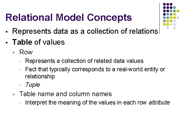 Relational Model Concepts § § Represents data as a collection of relations Table of
