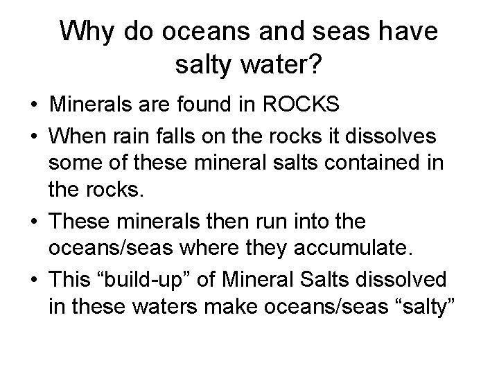 Why do oceans and seas have salty water? • Minerals are found in ROCKS