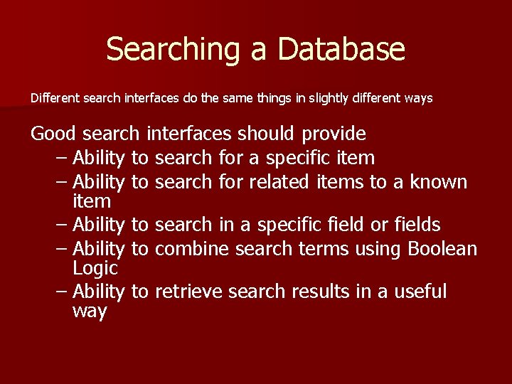 Searching a Database Different search interfaces do the same things in slightly different ways