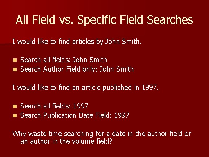 All Field vs. Specific Field Searches I would like to find articles by John