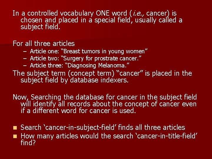 In a controlled vocabulary ONE word (i. e. , cancer) is chosen and placed
