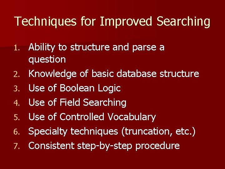 Techniques for Improved Searching 1. 2. 3. 4. 5. 6. 7. Ability to structure