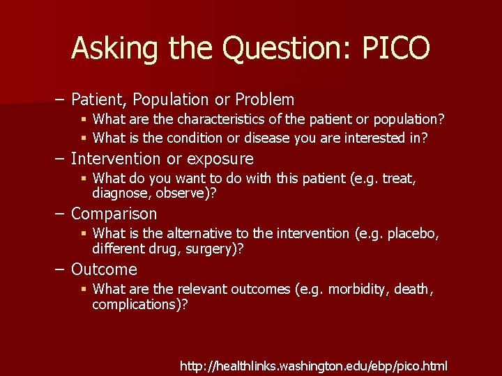 Asking the Question: PICO – Patient, Population or Problem § What are the characteristics