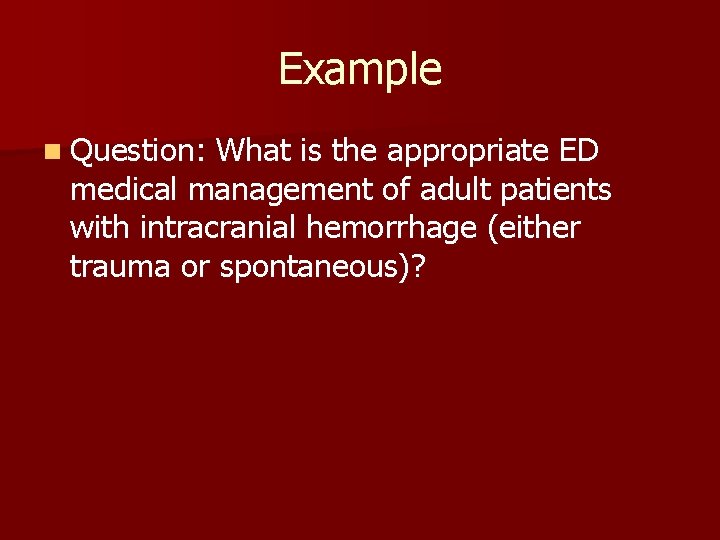 Example n Question: What is the appropriate ED medical management of adult patients with