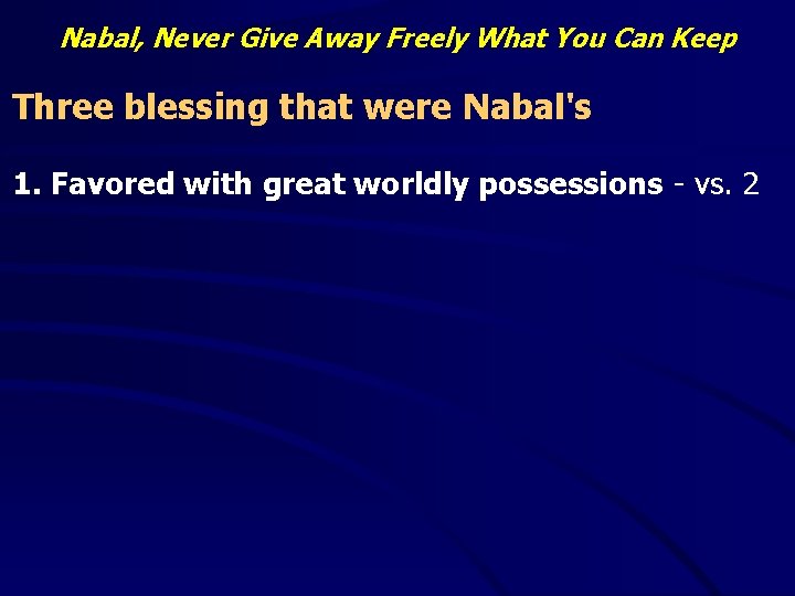 Nabal, Never Give Away Freely What You Can Keep Three blessing that were Nabal's