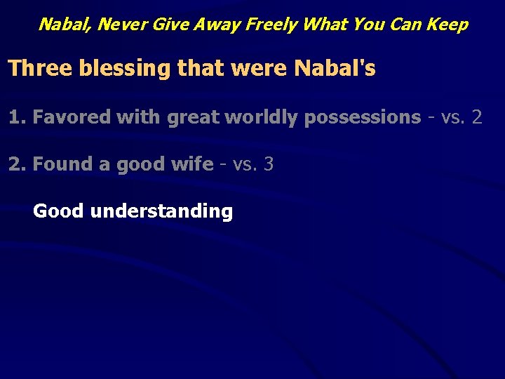 Nabal, Never Give Away Freely What You Can Keep Three blessing that were Nabal's