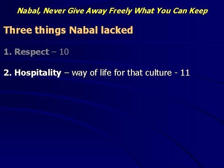 Nabal, Never Give Away Freely What You Can Keep Three things Nabal lacked 1.