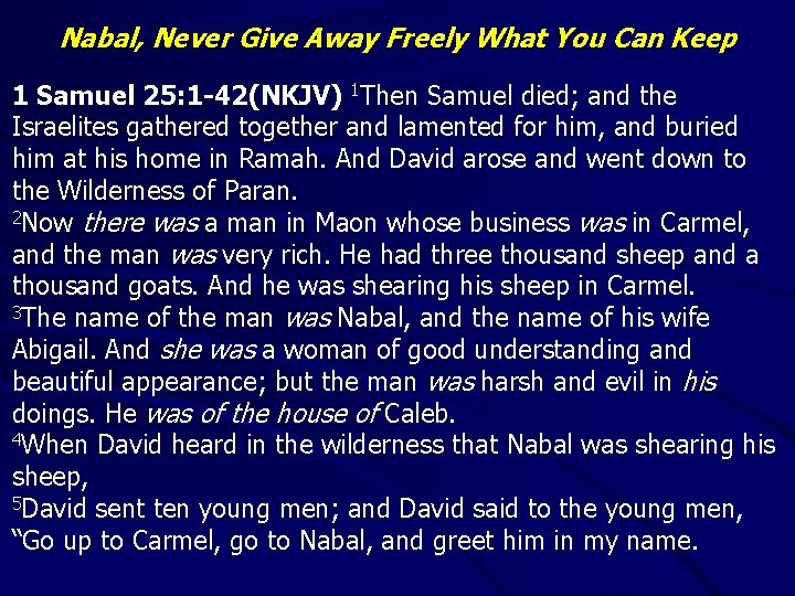 Nabal, Never Give Away Freely What You Can Keep 1 Samuel 25: 1 -42(NKJV)