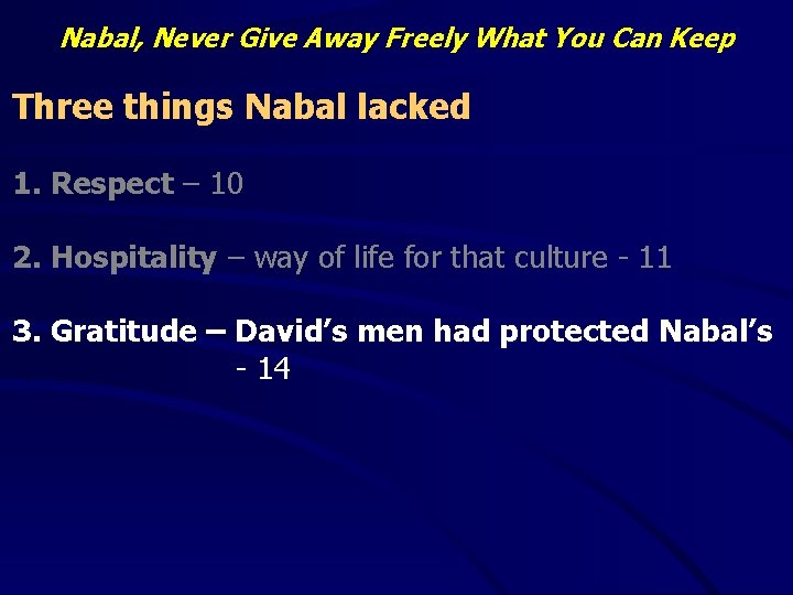 Nabal, Never Give Away Freely What You Can Keep Three things Nabal lacked 1.