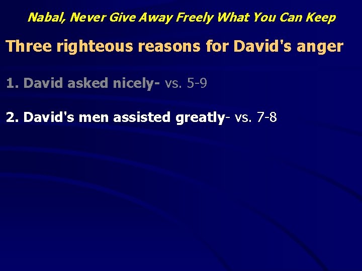 Nabal, Never Give Away Freely What You Can Keep Three righteous reasons for David's