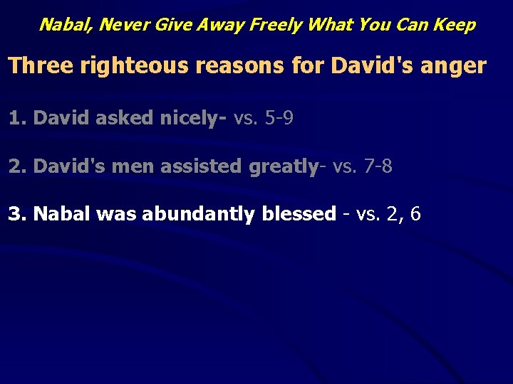 Nabal, Never Give Away Freely What You Can Keep Three righteous reasons for David's