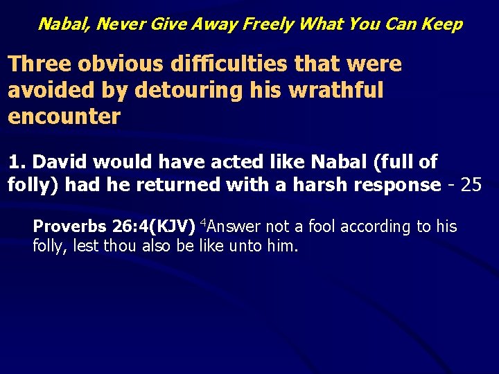 Nabal, Never Give Away Freely What You Can Keep Three obvious difficulties that were