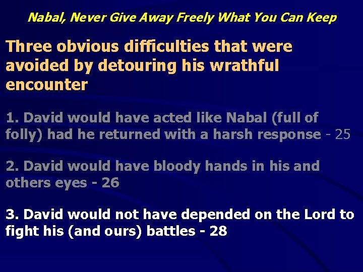 Nabal, Never Give Away Freely What You Can Keep Three obvious difficulties that were